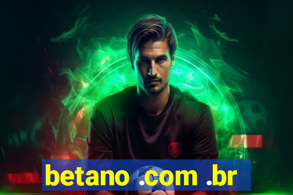 betano .com .br